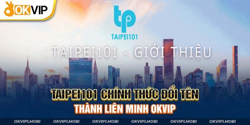 Taipei 101 thông báo đổi tên sang OKVIP