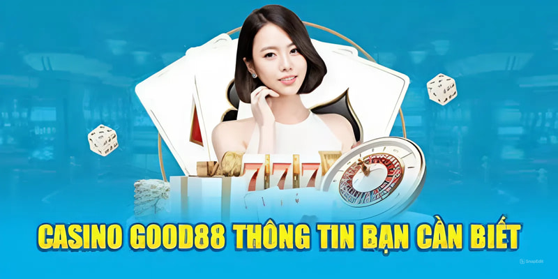 Sân chơi Casino GOOD88 có gì hấp dẫn? 