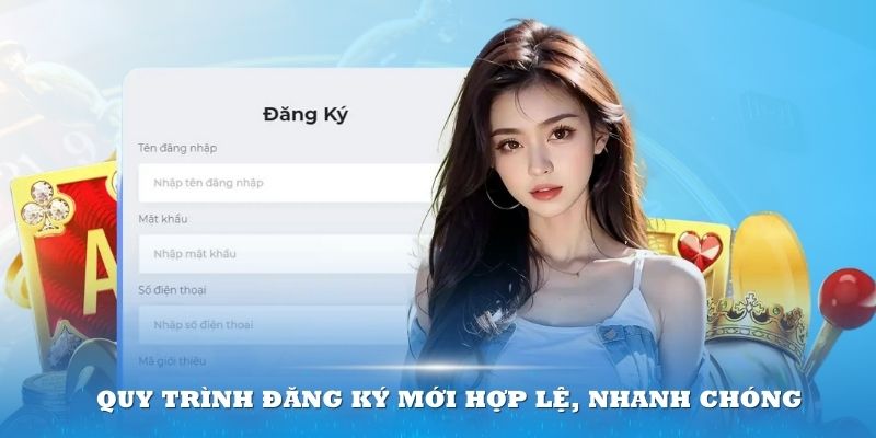 Quy trình đăng ký mới hợp lệ, nhanh chóng