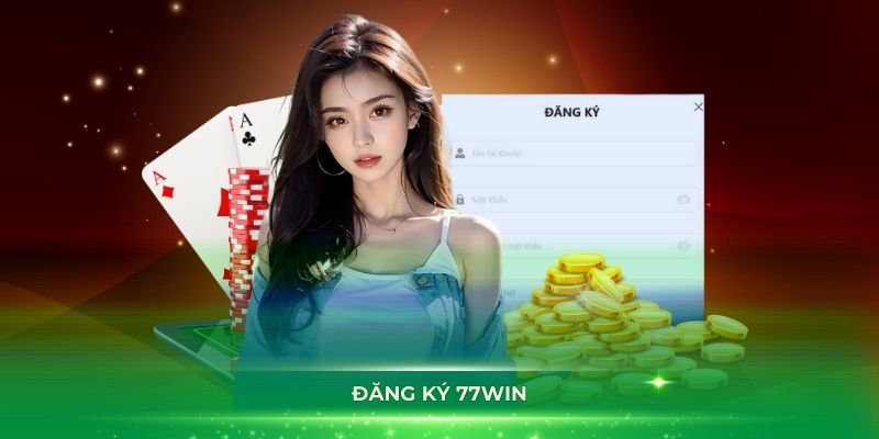 Đăng Ký 77Win – Hướng Dẫn Chi Tiết Và Lưu Ý Cho Các Tân Thủ Gia Nhập