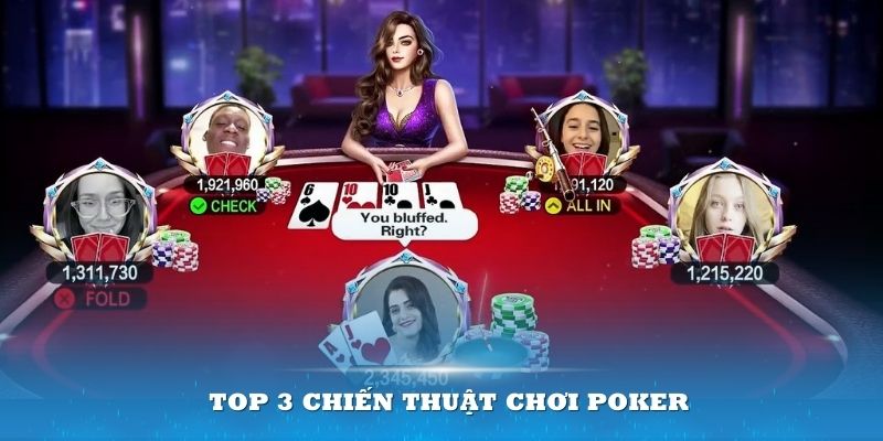 Top 3 chiến thuật chơi Poker nổi tiếng hiện nay