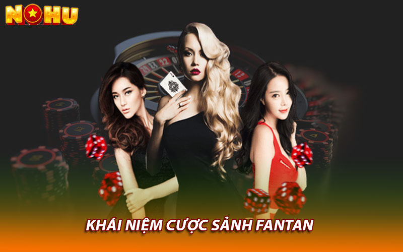 Hiểu rõ về khái niệm game Fantan nohu90