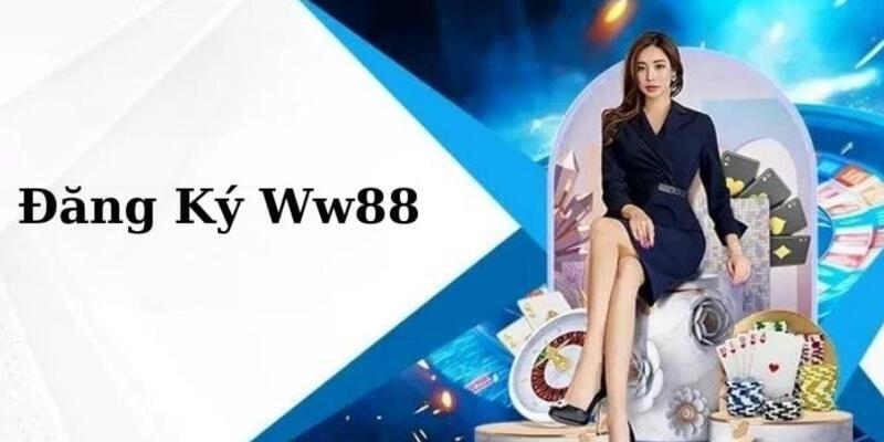 Hướng dẫn quy trình đăng ký WW88 chỉ qua 4 bước